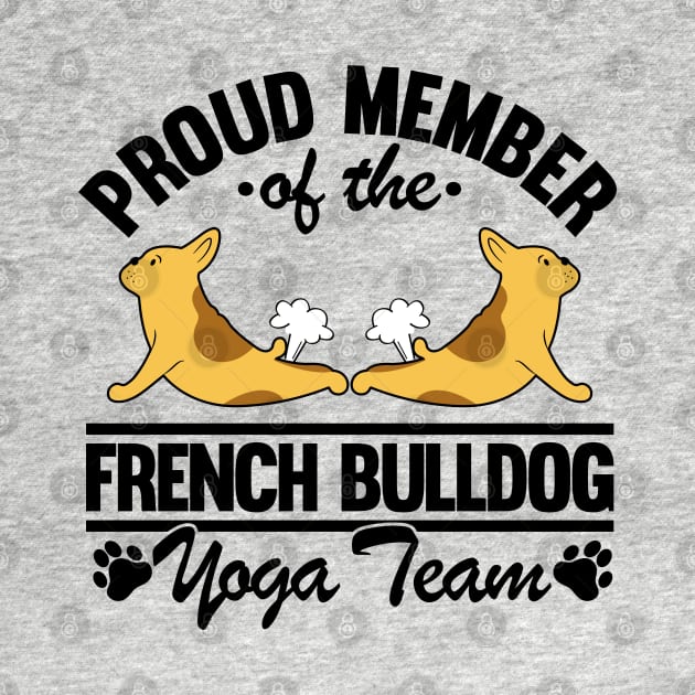 French Bulldog Yoga Team Fart Frenchie Yoga Mom by Kuehni